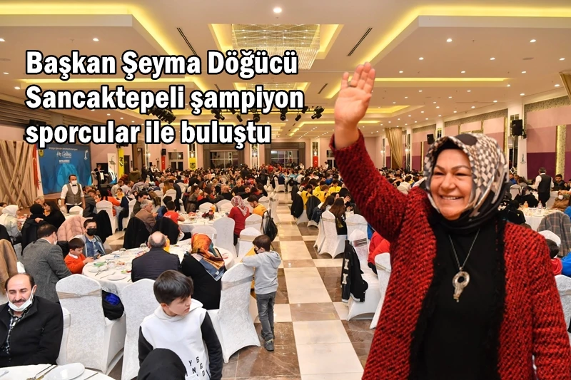 Başkan Şeyma Döğücü Sancaktepeli şampiyon sporcular ile buluştu