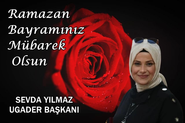 UGADER BAŞKANI SEVDA YILMAZ’IN RAMAZAN BAYRAMI MESAJI