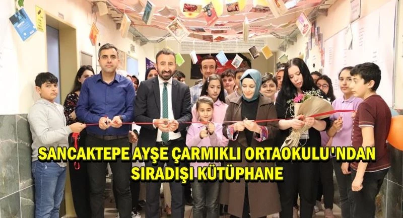 AYŞE ÇARMIKLI ORTAOKULU FARK YARATAN SIRADIŞI KÜTÜPHANESİNİ AÇTI