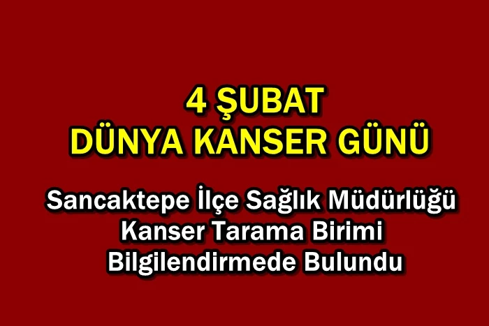 4 ŞUBAT DÜNYA KANSER GÜNÜ
