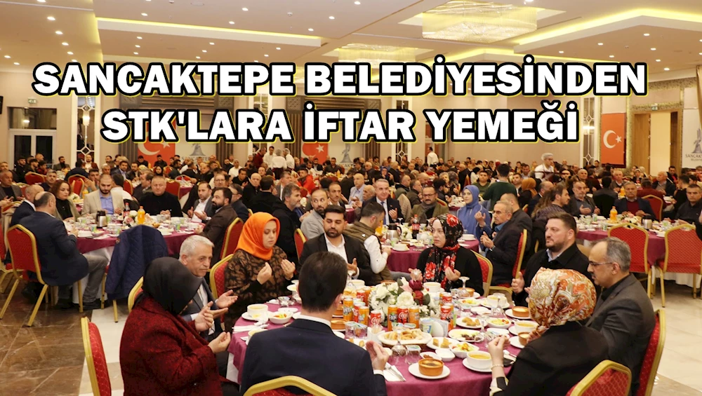 Sancaktepe Belediyesi iftar yemeğinde STK
