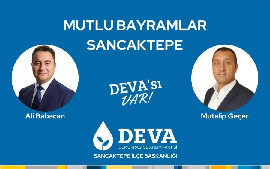 DEVA Partisi Sancaktepe İlçe Başkanı Mutalip Geçer