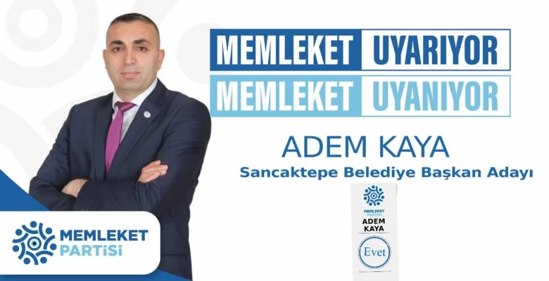 Memleket Partisi Sancaktepe Belediye Başkan Adayı Adem Kaya, seçim çalışmalarına başladı