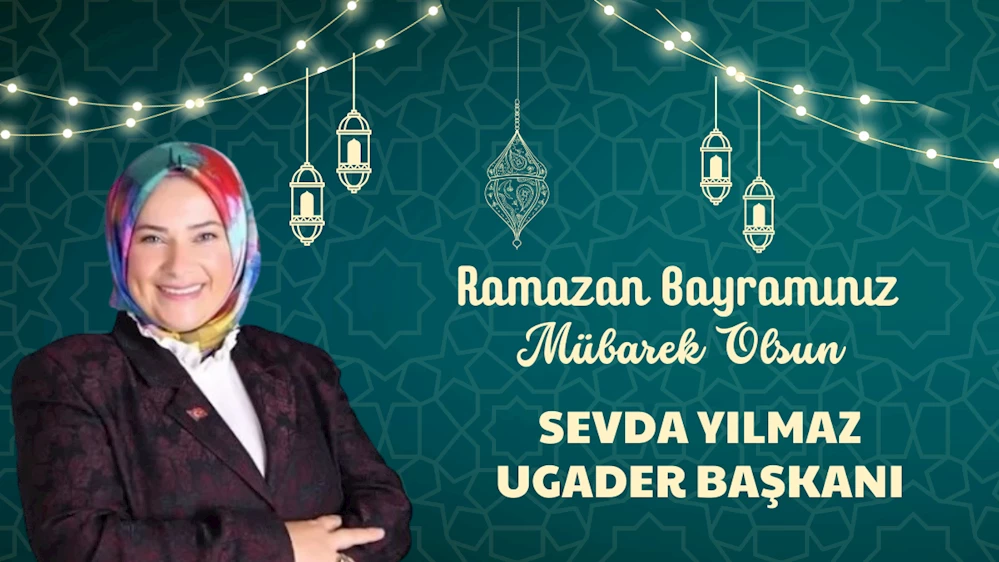 Sevda Yılmaz’ın Ramazan Bayramı mesajı