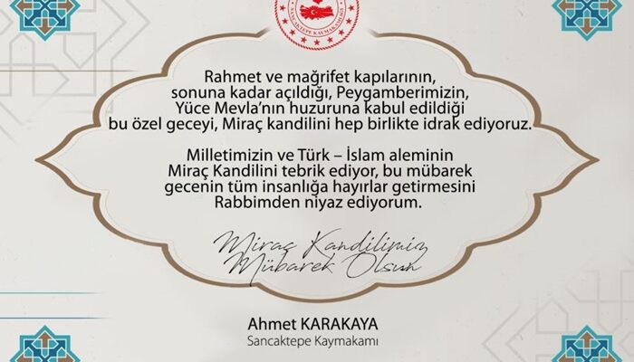 Sancaktepe Kaymakamı Ahmet Karakaya, Miraç Kandilimiz mübarek olsun