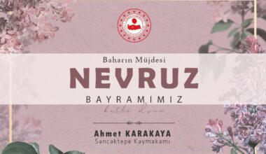 Sancaktepe Kaymakamı Ahmet Karakaya’nın Nevruz Bayramı Kutlama Mesajı