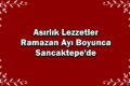 Asırlık Lezzetler Ramazan Ayı Boyunca Sancaktepe’de
