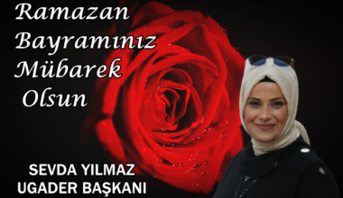 UGADER BAŞKANI SEVDA YILMAZ’IN RAMAZAN BAYRAMI MESAJI UGADER BAŞKANI SEVDA YILMAZ’IN RAMAZAN BAYRAMI MESAJI