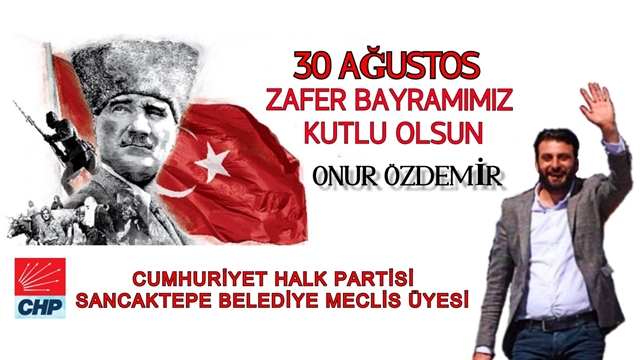 Sancaktepe Belediyesi CHP Meclis Üyesi Onur Özdemir’den 30 Ağustos mesajı