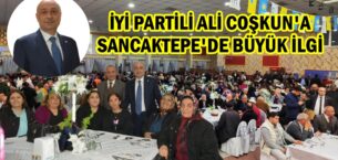 SANCAKTEPE’DE İYİ PARTİLİ MİLLETVEKİLİ ADAYI ALİ COŞKUN’A BÜYÜK İLGİ