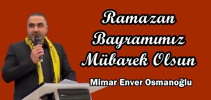SANBAYDER Başkanı Mimar Enver Osmanoğlu’nun Ramazan Bayramı mesajı