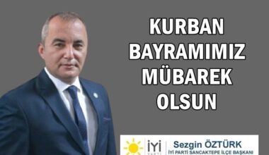 İYİ Parti Sancaktepe İlçe Başkanı Sezgin Öztürk’ün Kurban Bayramı mesajı
