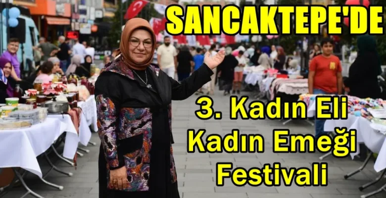 Sancaktepe’de 3. Kadın Eli Kadın Emeği Festivali açıldı